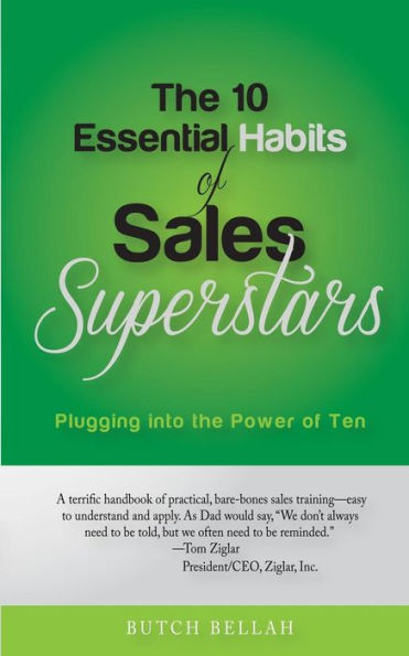 The 10 Essential Habits Of Sales Superstars: Plugging Into The Power Of Ten