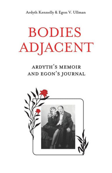 Bodies Adjacent: Ardyth'S Memoir & Egon'S Journal