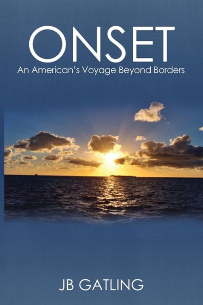 Onset: An American'S Voyage Beyond Borders