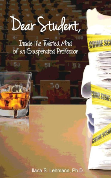 Dear Student: Inside The Twisted Mind Of An Exasperated Professor
