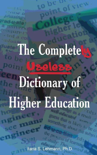The Completely Useless Dictionary Of Higher Education