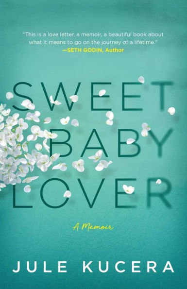 Sweet Baby Lover: A True Story Of Love, Death, And Hope