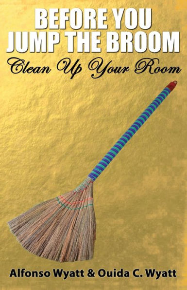 Before You Jump The Broom: Clean Up Your Room