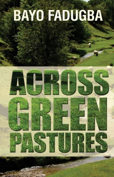 Across Green Pastures: Inspirational Words For All Time