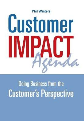 Customer Impact Agenda: Doing Business From The Customer'S Perspective