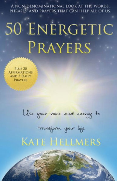 50 Energetic Prayers: Use Your Voice And Energy To Transform Your Life