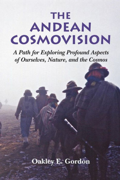 The Andean Cosmovision: A Path For Exploring Profound Aspects Of Ourselves, Nature, And The Cosmos