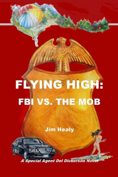 Flying High: Fbi Vs. The Mob (A Special Agent Del Dickerson Novel)