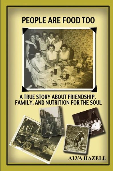 People Are Food Too: A True Story About Friendship Family And Nutrition For The Soul