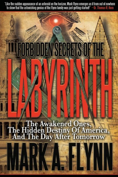 Forbidden Secrets Of The Labyrinth: The Awakened Ones, The Hidden Destiny Of America, And The Day After Tomorrow