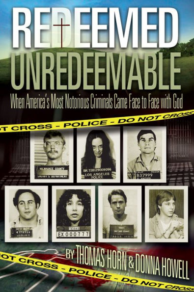 Redeemed Unredeemable: When America'S Most Notorious Criminals Came Face To Face With God
