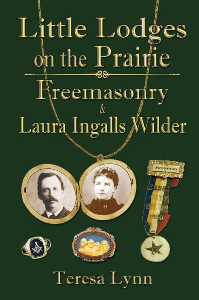 Little Lodges On The Prairie: Freemasonry & Laura Ingalls Wilder