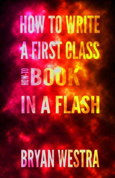 How To Write A First Class How-To Book In A Flash