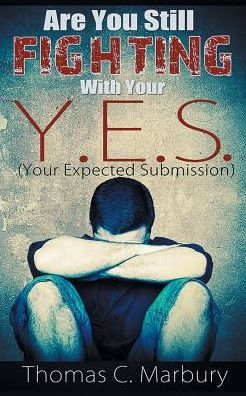 Are You Still Fighting With Your Y.E.S. (Your Expected Submission)