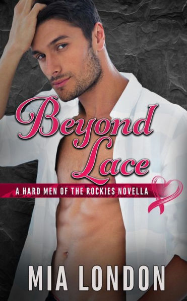 Beyond Lace: A Hard Men Of The Rockies Novella (The Hard Men Of The Rockies) (Volume 4)