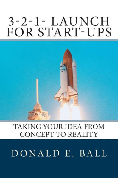 3-2-1-Launch For Start-Ups: Taking Your Idea From Concept To Reality