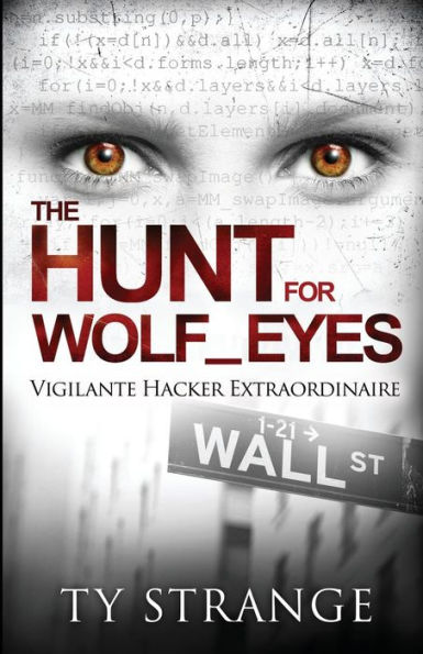 The Hunt For Wolf_Eyes: Vigilante Hacker Extraordinaire