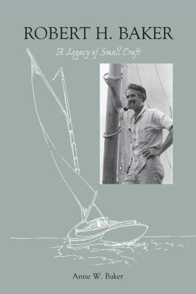 Robert H. Baker: A Legacy Of Small Craft