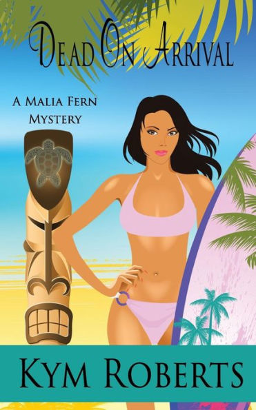 Dead On Arrival (A Malia Fern Mystery)
