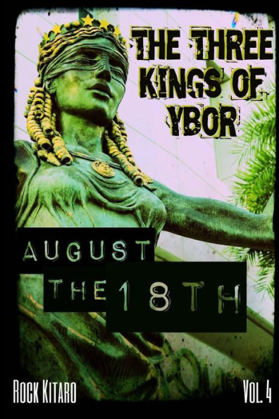 The Three Kings Of Ybor - Vol. 4: August The 18Th