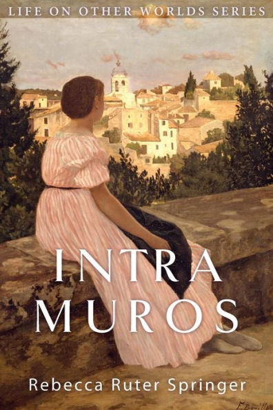 Intra Muros: Within The Walls Of Heaven (Life On Other Worlds)