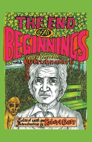 The End Of All Beginnings: Encounters With A Natural Man