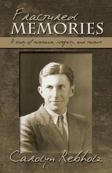 Fractured Memories: A Story Of Tolerance, Integrity, And Talents
