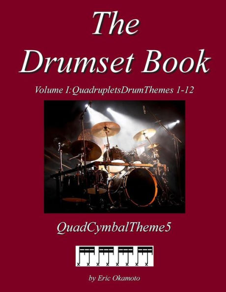 The Drumset Book Vol. I Cymbal5: Quadruplet Drumthemes 1-12 (Cymbaltheme5)