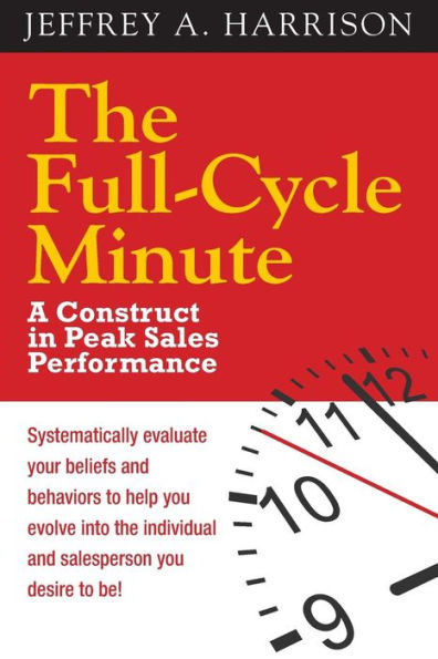 The Full Cycle Minute: A Construct For Peak Sales Performance