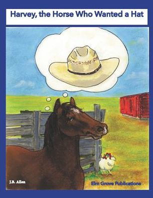 Harvey, The Horse Who Wanted A Hat (Elm Grove Farm Series)