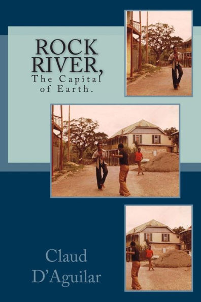 Rock River,: The Capital Of Earth.