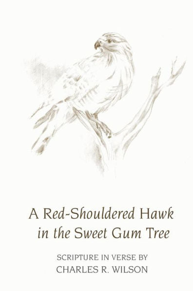 A Red-Shouldered Hawk In The Sweet Gum Tree: Scripture In Verse