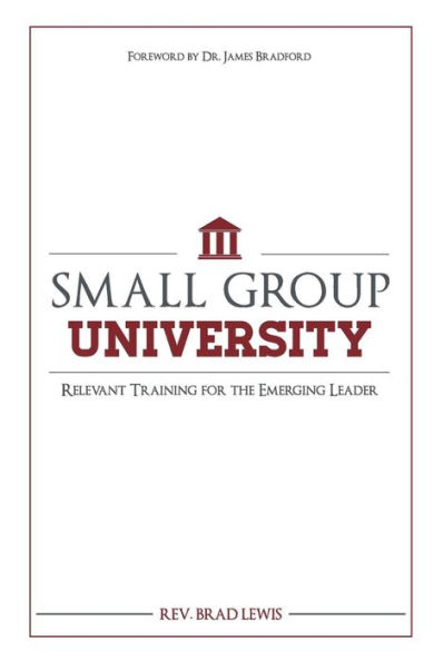 Small Group University: Relevant Training For The Emerging Leader