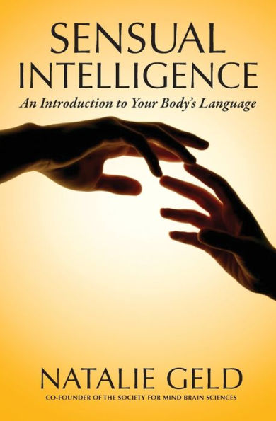 Sensual Intelligence: An Introduction To Your Body'S Language