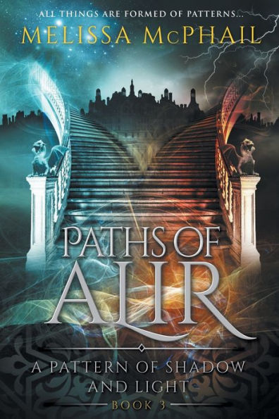 Paths Of Alir: A Pattern Of Shadow & Light Book 3 (A Pattern Of Shadow And Light)