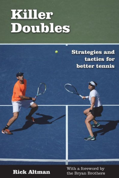 Killer Doubles: Strategies And Tactics For Better Tennis