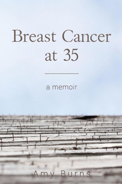 Breast Cancer At 35: A Memoir