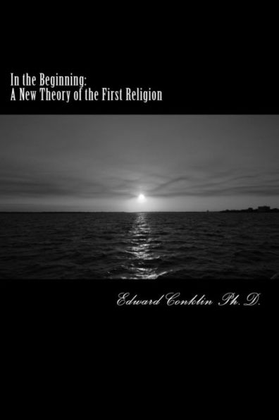 In The Beginning: A New Theory Of The First Religion