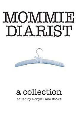 Mommie Diarist: A Collection