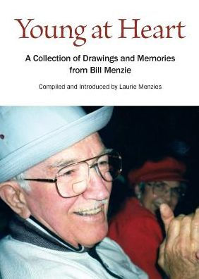 Young At Heart: A Collection Of Drawings And Memories From Bill Menzie