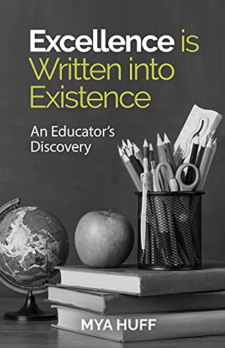 Excellence Is Written Into Existence An Educators Discovery