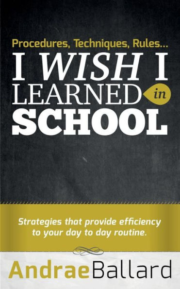 Procedures, Techniques, Rules...I Wish I Learned In School