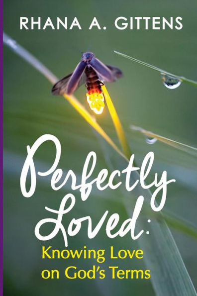 Perfectly Loved: Knowing Love On God'S Terms