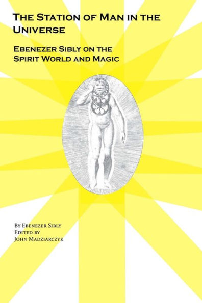 The Station Of Man In The Universe, Ebenezer Sibly On The Spirit World And Magic