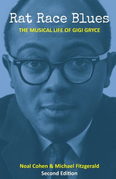 Rat Race Blues: The Musical Life Of Gigi Gryce