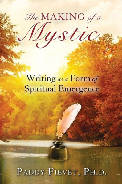 Making Of A Mystic: Writing As A Form Of Spiritual Emergence (Modern Mystic Series)