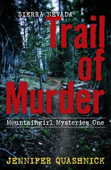 Sierra Nevada Trail Of Murder: Mountaingirl Mysteries One