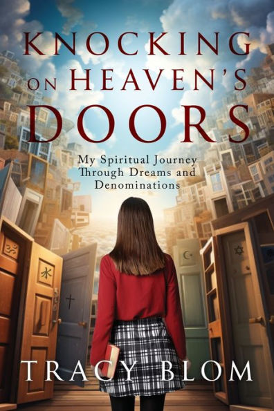 Knocking On Heaven'S Doors: My Spiritual Journey Through Dreams And Denominations