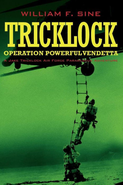 Tricklock: Operation Powerful Vendetta A Jake Tricklock Air Force Pararescue Adventure