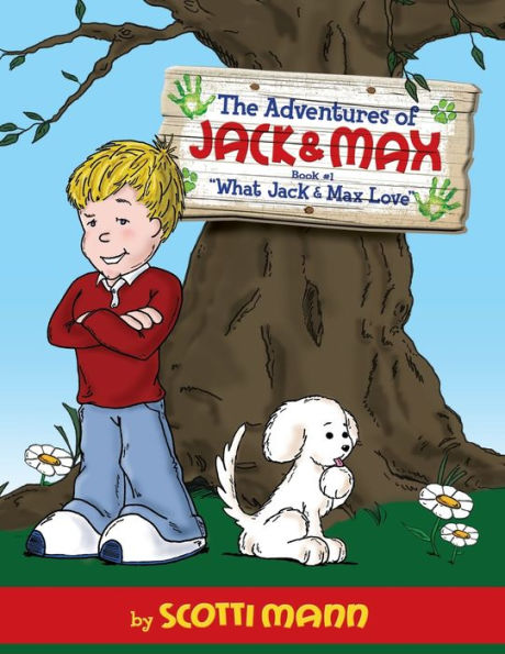 The Adventures Of Jack And Max: Book 1:What Jack And Max Love